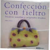 Confeccion Con Fieltro/ Confection With Felt - Gillian Ha...