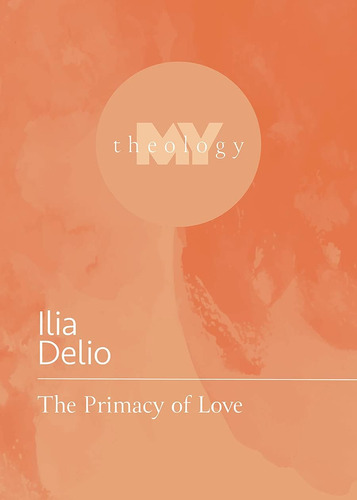 Libro The Primacy Of Love (my Theology, 4)-inglés