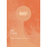 Libro The Primacy Of Love (my Theology, 4)-inglés