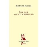 Por Que No Soy Cristiano, De Bertrand Russell. Editorial Edhasa, Tapa Blanda, Edición 1 En Español
