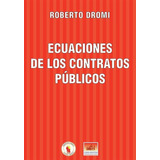 Ecuaciones De Los Contratos Publicos Roberto Dromi