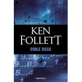 Doble Juego, De Ken Follet. Editorial Debolsillo, Tapa Blanda En Español