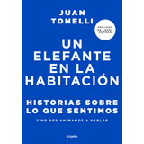 Libro Un Elefante En La Habitación - Juan Tonelli