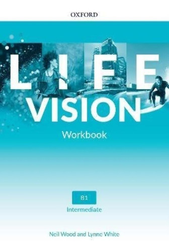 Life Vision Intermediate - Workbook, De Wood Neil. Editorial Oxford University Press, Tapa Blanda En Inglés Internacional