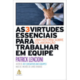 Livro As 3 Virtudes Essenciais Para Trabalhar Em Equipe