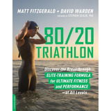 80/20 Triathlon: Discover The Breakthrough Elite-tra