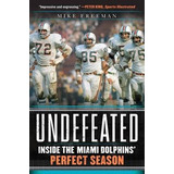 Undefeated : Inside The Miami Dolphins' Perfect Season - ...