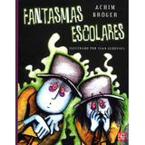 Fantasmas Escolares, De Achim Bröger. Editorial Fce (fondo De Cultura Económica), Tapa Blanda En Español