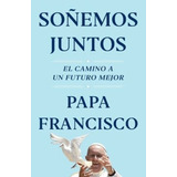 Libro - Soñemos Juntos - Papa Francisco