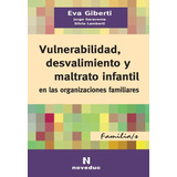Vulnerabilidad Desvalimiento Y Maltrato Infantil - Giberti