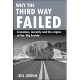 Libro Why The Third Way Failed : Economics, Morality And ...
