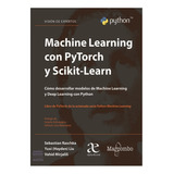 Machine Learning Con Pytorch, De Sebastian Raschka, Yuxi Hayden Liu, Vahid Mirjalili. Editorial Alphaeditorial Marcombo, Tapa Blanda, Edición 2023 En Español, 2023