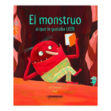 El Monstruo Al Que Le Gustaba Leer, De Lili Chartrand. Panamericana Editorial, Tapa Dura, Edición 1 En Español, 2023