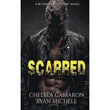 Libro Scarred (ruthless Rebels Mc #3) - Camaron, Chelsea