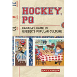 Libro Hockey, Pq : Canada's Game In Quebec's Popular Cult...