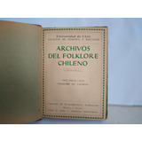 Archivos Del Folklore Chileno.  U. De Chile.  7 Tomos  1949 