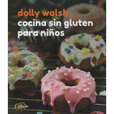 Cocina Sin Gluten Para Niños - Walsh Dolly