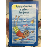 Alejandro Vino A Salvar Los Peces - Gustavo Tatis Guerra