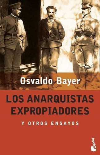 Los Anarquistas Expropiadores Osvaldo Bayer Booket