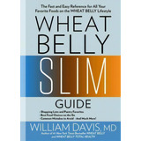 Wheat Belly Slim Guide : The Fast And Easy Reference For Living And Succeeding On The Wheat Belly..., De William Davis. Editorial Rodale Books, Tapa Blanda En Inglés