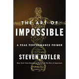 The Art Of Impossible: A Peak Performance Primer