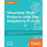 Libro:  Wearable Projects With Raspberry Pi Zero