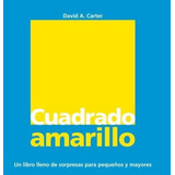 Cuadrado Amarillo . Un Libro De Sorpresas Para Pequeños Y Mayores, De Carter David A.. Editorial Combel, Tapa Dura En Español, 2010