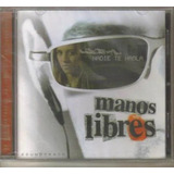 Manos Libres - Nadie Te Habla ( Soundtrack Mexicano) Cd Rock