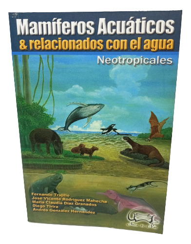 Mamíferos Acuáticos -  Neotropicales - 2005 - Arca De Noé 