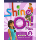 Shine  On! Plus  Level 5 -    Student Book With Extra Practi