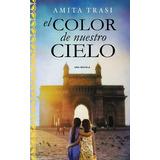 El Color De Nuestro Cielo, De Amita Trasi. Editorial Harpercollins En Español