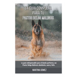 Libro : La Guia Completa Para Tu Pastor Belga Malinois La..