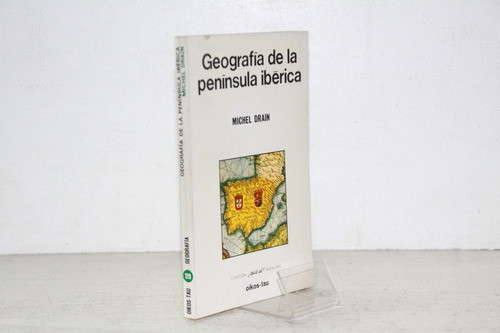 Michel Drain - Geografia De La Peninsula Iberica - Oikos Tau