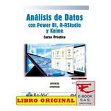 Análisis De Datos Con Power Bi, R-rstudio Y Knime. Curso Práctico, De Irma Yolanda Polanco Guzmán,. Editorial Ediciones De La U, Tapa Blanda, Edición 1 En Español, 2022