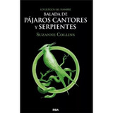 Balada De Pajaros Cantores Y Serpientes - Suzanne Collins