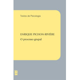 O Processo Grupal, De Pichon-riviere, Enrique. Série Coleção Textos De Psicologia Editora Wmf Martins Fontes Ltda, Capa Mole Em Português, 2009