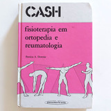 Livro Cash Fisioterapia Em Ortopedia E Reumatologia - Patrícia A. Downie 1987 S2