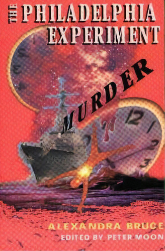 Philadelphia Experiment Murder : Parallel Universes & The Physics Of Insanity, De Alexandra Bruce. Editorial Sky Books, Tapa Blanda En Inglés
