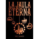 Dones Oscuros 2. La Jaula Eterna, De James, Vic. Editorial La Galera, Sau, Tapa Blanda En Español