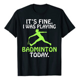 Est Bien, Estaba Jugando Al Bdminton Hoy