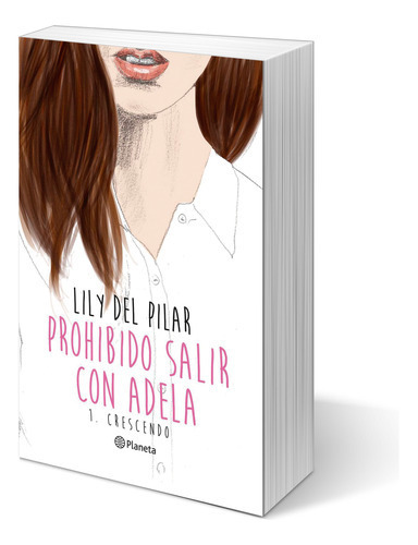 Prohibido Salir Con Adela, De Lily Del Pilar., Vol. No Aplica. Editorial Planeta, Tapa Blanda En Español, 2014