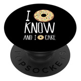 I Donut Know And I Donut Care - Soporte Para Telefonos Y Tab