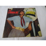 Jose Larralde - Hombre - Vinilo Argentino Folklore (d)