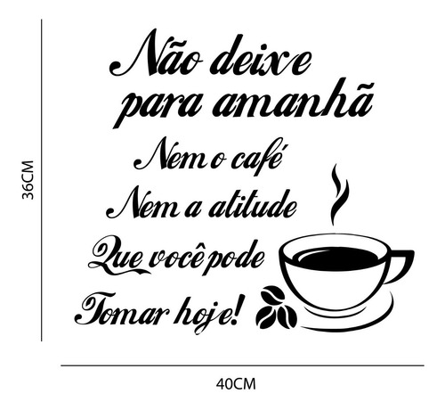 Adesivo Canto Do Café Não Deixe Para Amanha Cantinho Do Cafe