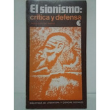 El Sionismo: Crítica Y Defensa. Selección De Textos. 