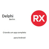 Ebook: Consturindo Um App Android Com Delphi Partes 1,2
