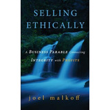 Libro Selling Ethically : A Business Parable Connecting I...
