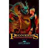 Pioneers : Dragon Tooth Gold - Vol. 2 - Kent Joseph Mcgrew