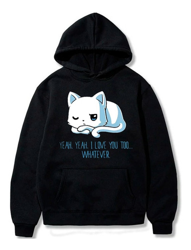 Blusa De Frio Moletom Gato Yeah. I Love You Too... Whatever!