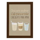 Quadro Cozinha Chá, Café E Chocolate Moldura Marrom 22x32cm